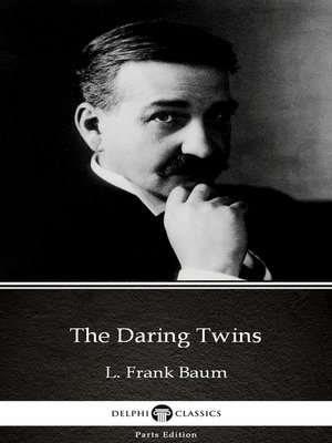 cover image of The Daring Twins by L. Frank Baum--Delphi Classics (Illustrated)